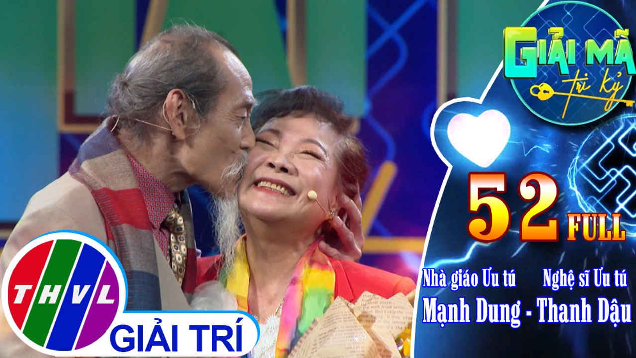 Giải mã tri kỷ - Tập 52: Nhà giáo Ưu tú Mạnh Dung - Nghệ sĩ Ưu tú Thanh Dậu