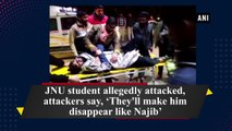 JNU student allegedly attacked, attackers say, ‘They'll make him disappear like Najib’