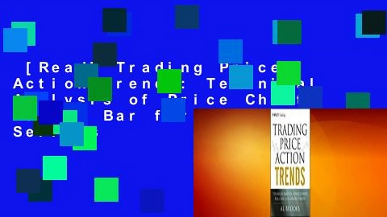 Read Trading Price Action Trends Technical Analysis Of Price Charts Bar By Bar For The Serious Video Dailymotion