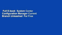 Full E-book  System Center Configuration Manager Current Branch Unleashed  For Free
