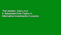 Full version  Caia Level II: Advanced Core Topics in Alternative Investments Complete