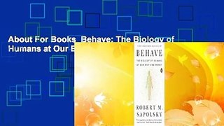 About For Books  Behave: The Biology of Humans at Our Best and Worst  For Kindle