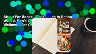 About For Books  Guy's Guide to Eating Well: A Man's Cookbook for Health and Wellness  For Online