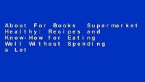 About For Books  Supermarket Healthy: Recipes and Know-How for Eating Well Without Spending a Lot