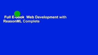 Full E-book  Web Development with ReasonML Complete