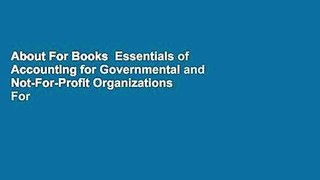 About For Books  Essentials of Accounting for Governmental and Not-For-Profit Organizations  For