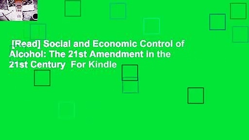 [Read] Social and Economic Control of Alcohol: The 21st Amendment in the 21st Century  For Kindle