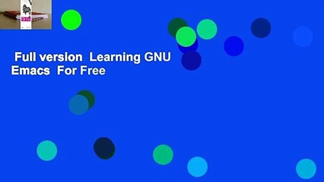 Full version  Learning GNU Emacs  For Free