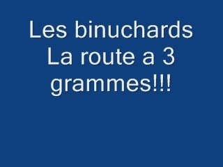 Les binuchards la route a 3 grammes!