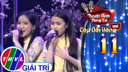 Tuyệt đỉnh song ca - Cặp đôi vàng nhí | Tập 11: Nắng có còn xuân, đón xuân - Cát Viên, Phương Nhi