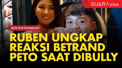 Ruben Ungkap Reaksi Betrand Peto saat Dibully Secara Langsung oleh Seseorang