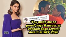 'You make me so proud' says Ranveer as Deepika bags Crystal Award at WEF 2020