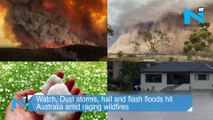 Watch, Dust storms, hail and flash floods hit Australia amid raging wildfires
