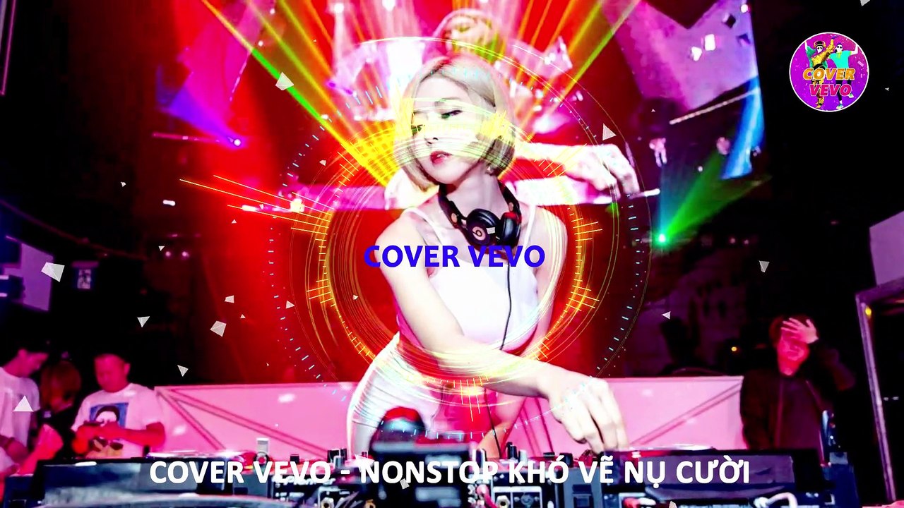COVER VEVO - NONSTOP Vinahouse -Khó vẽ nụ cười - LK Nhạc Trẻ Remix Hay Nhất Hiện Nay 2020