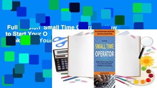 Full version  Small Time Operator: How to Start Your Own Business, Keep Your Books, Pay Your