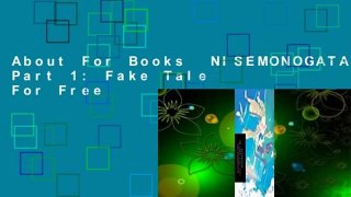 About For Books  NISEMONOGATARI, Part 1: Fake Tale  For Free