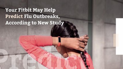 Your Fitbit May Help Predict Flu Outbreaks, According to New Study