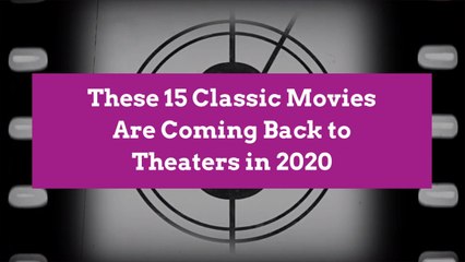 These 15 Classic Movies Are Coming Back to Theaters in 2020