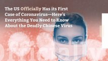 The US Officially Has its First Case of Coronavirus—Here's Everything You Need to Know About the Deadly Chinese Virus