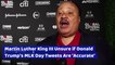 Martin Luther King III Unsure if Donald Trump's MLK Day Tweets Are 'Accurate'