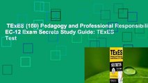 TExES (160) Pedagogy and Professional Responsibilities EC-12 Exam Secrets Study Guide: TExES Test