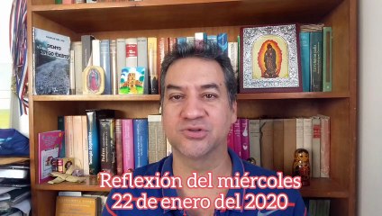 Reflexión  de Miércoles 22 de enero del 2020