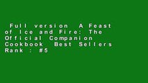 Full version  A Feast of Ice and Fire: The Official Companion Cookbook  Best Sellers Rank : #5