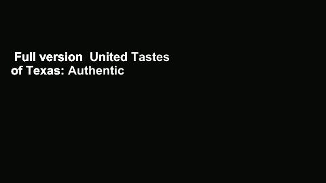 Full version  United Tastes of Texas: Authentic Recipes from All Corners of the Lone Star State