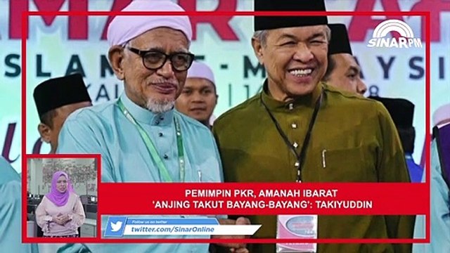 SINAR PM: Pemimpin PKR, Amanah ibarat 'anjing takut bayang-bayang': Takiyuddin