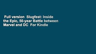 Full version  Slugfest: Inside the Epic, 50-year Battle between Marvel and DC  For Kindle