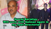 Sooraj Barjatya: Will work with Salman again in my next directorial