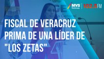 Fiscal de Veracruz prima de una líder de 