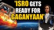 Gaganyaan mission: ISRO gets ready for manned mission to space| OneIndia News