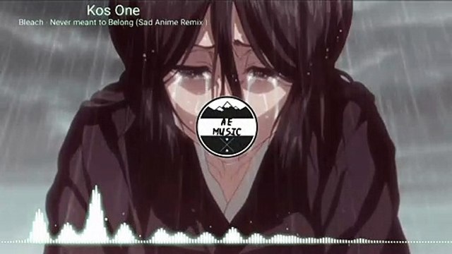 Bleach Never Meant To Belong Kos One Remix Sad Anime Remix Video Dailymotion