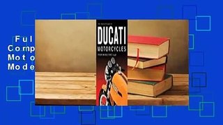 Full version  The Complete Book of Ducati Motorcycles: Every Model Since 1946  Review