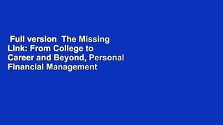 Full version  The Missing Link: From College to Career and Beyond, Personal Financial Management