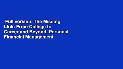 Full version  The Missing Link: From College to Career and Beyond, Personal Financial Management