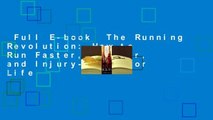 Full E-book  The Running Revolution: How to Run Faster, Farther, and Injury-Free--for Life