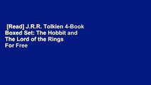 [Read] J.R.R. Tolkien 4-Book Boxed Set: The Hobbit and The Lord of the Rings  For Free