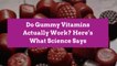 Do Gummy Vitamins Actually Work? Here’s What Science Says