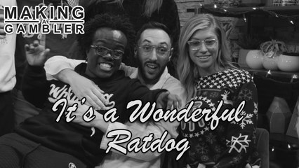 Making a Gambler - It's A Wonderful Ratdog