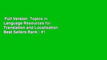 Full Version  Topics in Language Resources for Translation and Localisation  Best Sellers Rank : #1