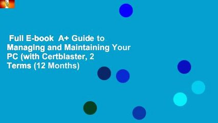 Full E-book  A+ Guide to Managing and Maintaining Your PC (with Certblaster, 2 Terms (12 Months)