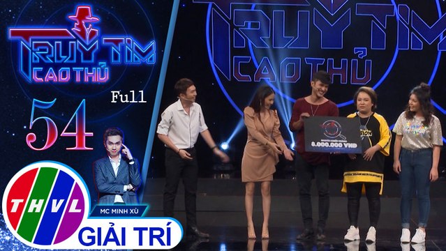 Truy tìm cao thủ - Tập 54: Ca sĩ Lê Xuân Nghi, diễn viên Lê Trang, Ngọc Xuyên, Trường Thịnh