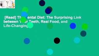 [Read] The Dental Diet: The Surprising Link between Your Teeth, Real Food, and Life-Changing