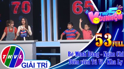Thứ 5 vui nhộn - Tập 53: Bé Minh Đăng - Ngân Chi, diễn viên Tú Vi - Kha Ly