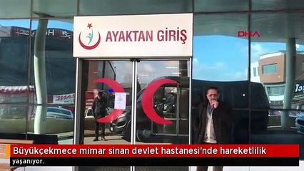 Büyükçekmece mimar sinan devlet hastanesi'nde hareketlilik