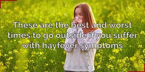 These are the best and worst times to go outside if you suffer with hayfever symptoms