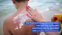 Sunscreen Chemicals May Be Unsafe, FDA Reports