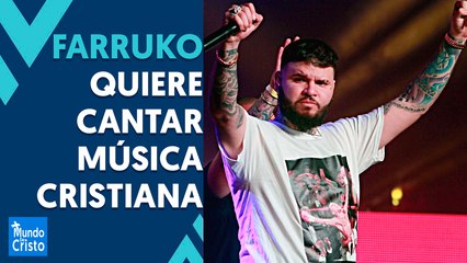 FARRUKO quiere cantar MÚSICA CRISTIANA 